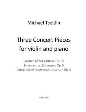 Three Concert Pieces for violin and piano by Russian/American composer Michael Tseitlin