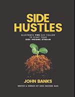 Side Hustles: Blueprints You Can Follow To Start Your Side Income Stream - Start Your 5-9 Whilst Keeping Your 9-5 