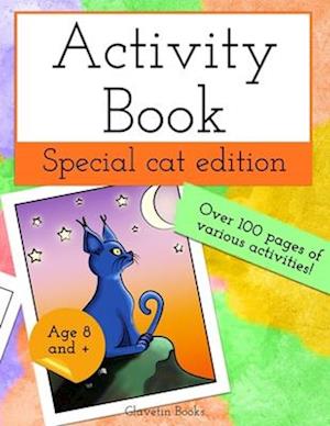 Activity Book Special Cat Edition: For ages 8 and up! Contains various activities like coloring pages, crosswords, dot to dot, puzzles and many more..