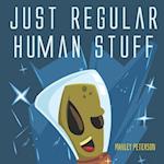 Just Regular Human Stuff