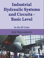 Industrial Hydraulic Systems and Circuits - Basic Level: In the SI Units 