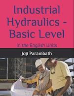 Industrial Hydraulics - Basic Level: In the English Units 