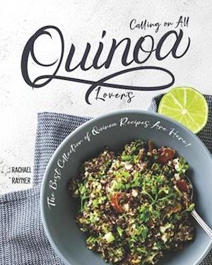 Calling on All Quinoa Lovers: The Best Collection of Quinoa Recipes Are Here!