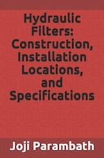 Hydraulic Filters: Construction, Installation Locations, and Specifications 