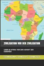 Zivilisation VOR Der Zivilisation