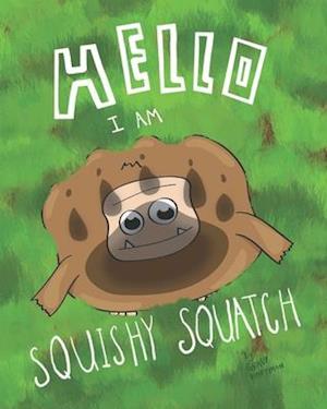 Hello, I Am Squishy Squatch