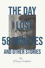 The Day I Lost 58 Minutes and Other Stories