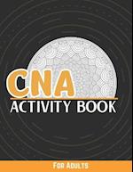 CNA Activity Book For Adults: Stress Relief Coloring Pages, Word Search, Funny Quotes, Sudoku And More...Certified Nursing Assistant Gifts 