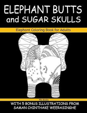 Elephant Coloring Book for Adults, Elephant Butts and Sugar Skulls