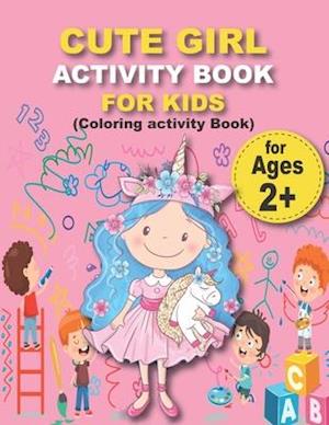 CUTE GIRL ACTIVITY BOOK FOR KIDS (Coloring activity Book)