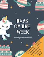 Days of the Week Kindergarten Workbook: Unicorn Worksheets For Kids Age 3 and Older 