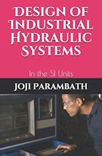 Design of Industrial Hydraulic Systems: In the SI Units 