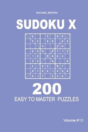 Sudoku X - 200 Easy to Master Puzzles 9x9 (Volume 13)