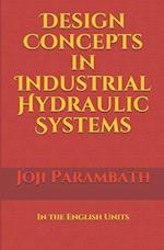 Design Concepts in Industrial Hydraulic Systems: In the English Units 