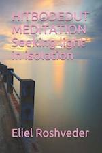 HITBODEDUT MEDITATION Seeking light in isolation
