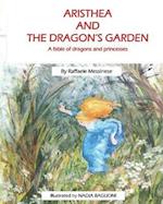 Aristhea and the Dragon's Garden: A fable of dragons and princesses 