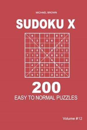 Sudoku X - 200 Easy to Normal Puzzles 9x9 (Volume 12)