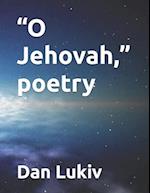 "O Jehovah," poetry 