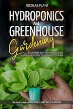 HYDROPONICS AND GREENHOUSE GARDENING: 2 in 1, Essential Guide with all the Secrets to Create Your Garden. Techniques for Beginners to Cultivating Frui