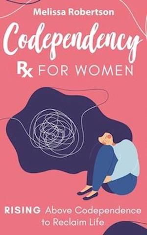 Codependency Rx for Women