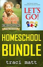Homeschool Bundle: Don't Waste Your Time Homeschooling PLUS Let's Go! Field Trips for Teachers, Homeschoolers and Active Families 