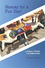 Hooray for a Fun Day!: A Small Town Celebration 