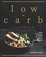 Low-carb Cookbook: When You Say Yes to Health; You Say No to Excess Carbohydrates 