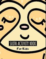 Sloth Activity Book For Kids: Large Sloth Activity Book For Kids Ages 4-8 8-12 with Coloring, Dot to Dot & Trace the Drawing Pages for Children - Cute