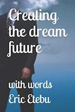 Creating the dream future