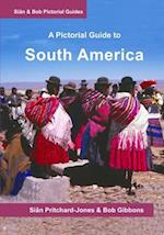 South America: A Pictorial Guide: Colombia, Venezuela, Brazil, Uruguay, Paraguay, Argentina, Chile, Bolivia, Peru, Ecuador, Guyana, Surinam & French G