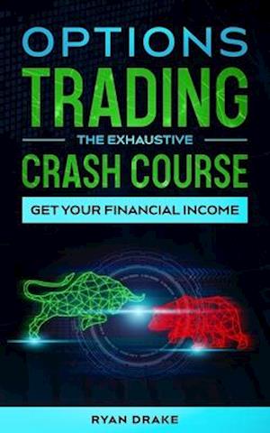 OPTIONS TRADING - The Exhaustive Crash Course