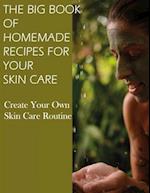 The Big Book of Homemade Recipes for Your Skin Care