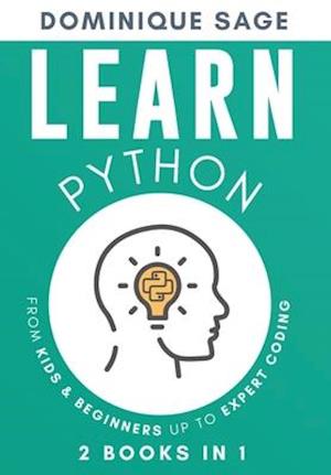 LEARN Python: From Kids & Beginners Up to Expert Coding - 2 Books in 1 - (Learn Coding Fast )