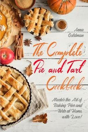 The Complete Pie and Tart Cookbook