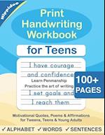 Print Handwriting Workbook for Teens: Improve your printing handwriting & practice print penmanship workbook for teens and tweens 