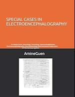 Special Cases in Electroencephalography