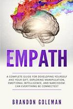 Empath: A Complete Guide for Developing Yourself and Your Gift, Exploring Manipulation, Emotional Intelligence, and Narcissism. Can Everything Be Conn