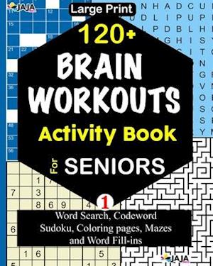 120+ BRAIN WORKOUTS Activity Book For SENIORS; Vol. 1