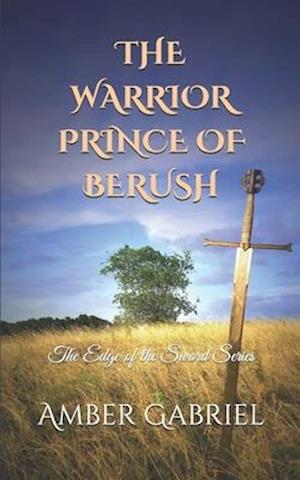 The Warrior Prince of Berush: The Edge of the Sword Series