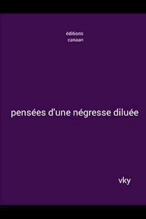 pensées d'une négresse diluée