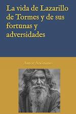 La vida de Lazarillo de Tormes y de sus fortunas y adversidades