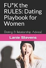 FU*K the RULES: Dating Playbook for Women: (Dating & Relationship Advice) 