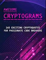 Awesome Cryptograms - 265 Exciting Cryptoquotes for Passionate Code Breakers