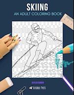SKIING: AN ADULT COLORING BOOK: A Skiing Coloring Book For Adults 