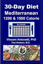 30-Day Mediterranean Diet: 1200 & 1500 Calorie 