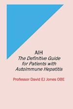 AIH: The Definitive Guide for Patients with Autoimmune Hepatitis 