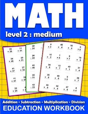 Math education workbook: Daily Mathematics Practice Exercises Maths book level 2 for 3rd 4th 5th... Grades with Addition,Subtraction,Multiplication,D