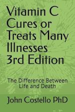 Vitamin C Cures or Treats Many Illnesses: The Difference Between Life and Death 