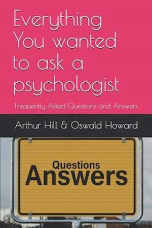 Everything You wanted to ask a psychologist