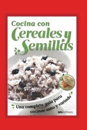 Cocina Con Cereales Y Semillas